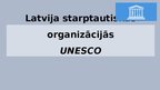 Prezentācija 'Latvija starptautiskās organizācijās - UNESCO', 1.