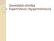 Prezentācija 'Ģenetiskā slimība - Hipertrihoze', 1.