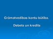 Prezentācija 'Grāmatvedības kontu būtība. Debets un kredīts', 1.