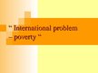Prezentācija 'International Problem - Poverty', 1.