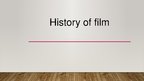 Prezentācija 'History of Film', 1.