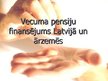 Prezentācija 'Vecuma pensiju finansējums Latvijā un ārzemēs', 1.