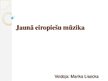 Prezentācija 'Jaunā eiropiešu mūzika', 1.