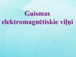 Prezentācija 'Gaismas elektromagnētiskie viļņi', 1.