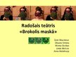 Prezentācija 'Radošais teātris "Brokolis maskā"', 1.