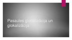 Prezentācija 'Pasaules globalizācija un glokalizācija', 1.
