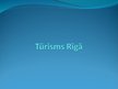 Prezentācija 'Tūrisms Rīgā', 1.