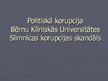 Prezentācija 'Politiskā korupcija. Bērnu klīniskās universitātes slimnīcas korupcijas skandāl', 1.