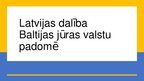 Prezentācija 'Latvijas dalība Baltijas jūras valstu padomē', 1.