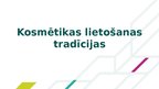 Prezentācija 'Kosmētikas lietošanas tradīcijas', 1.
