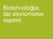 Prezentācija 'Biotehnoloģija, tās ekonomiskie aspekti', 1.