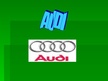 Prezentācija 'Automašīnu markas "Audi" ražotnes vēsture', 1.
