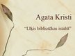 Prezentācija 'Agata Kristi "Līķis bibliotēkas istabā"', 1.