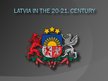 Prezentācija 'History of Latvia 20 - 21 Century', 1.