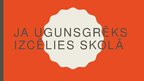 Prezentācija 'Ja ugunsgrēks izcēlies skolā', 1.