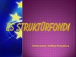 Prezentācija 'Eiropas Savienības struktūrfondi', 1.
