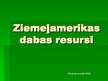Prezentācija 'Ziemeļamerikas dabas resursi', 1.