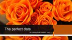 Prezentācija 'The perfect date', 1.