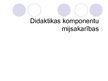 Prezentācija 'Didaktikas komponentu mijiedarbība', 1.