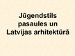 Prezentācija 'Jūgendstils Latvijas un pasaules arhitektūrā', 1.