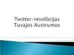 Prezentācija 'Twitter revolūcijas Tuvajos Austrumos', 1.
