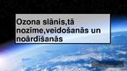Prezentācija 'Ozona slānis, tā nozīme, veidošanās un noārdīšanās', 1.