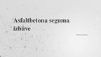Prezentācija 'Asfaltbetona seguma izbūve', 1.