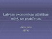 Prezentācija 'Latvijas ekonomikas attīstības mērķi un problēmas', 1.