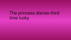 Prezentācija 'The Book "The Princess Diaries - Third Time Lucky"', 1.
