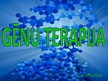 Prezentācija 'Gēnu terapija', 1.