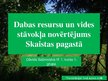 Prezentācija 'Dabas resursu un vides stāvokļa novērtējums Skaistas pagastā', 1.
