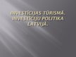 Prezentācija 'Investīcijas tūrismā, investīciju politika Latvijā', 1.