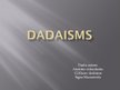 Prezentācija 'Dadaisms', 1.