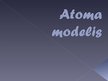 Prezentācija 'Atoma modelis', 1.
