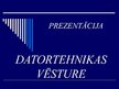 Prezentācija 'Datortehnikas vēsture', 1.
