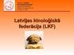 Prezentācija 'Latvijas kinoloģiskā federācija (LKF)', 1.