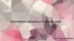 Prezentācija 'Ģeometriskie pārveidojumi ikdienas dzīvē', 1.