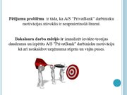 Diplomdarbs 'Darbinieku motivācija un tās pilnveidošanas iespējas AS "PrivatBank"', 72.