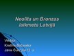 Prezentācija 'Neolīta un bronzas laikmets Latvijā', 1.