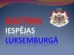 Prezentācija 'Izglītības iespējas Luksemburgā', 1.