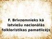 Prezentācija 'Fricis Brīvzemnieks kā latviešu nacionālās folkloristikas pamatlicējs', 1.