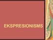 Prezentācija 'Ekspresionisms', 1.