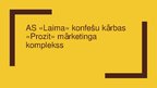 Prezentācija 'AS "Laima" konfešu kārbas "Prozit" mārketinga komplekss', 1.