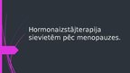 Prezentācija 'Hormonaizstājterapija sievietēm pēc menopauzes', 1.