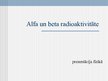 Prezentācija 'Alfa un beta radioaktivitāte', 1.