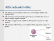 Prezentācija 'Alfa un beta radioaktivitāte', 4.