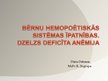 Prezentācija 'Bērnu hemopoētiskās sistēmas īpatnības, dzelzs deficīta anēmija', 1.