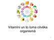 Prezentācija 'Vitamīni un to loma cilvēka organismā', 1.