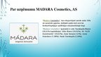 Prezentācija 'Par uzņēmumu MADARA Cosmetics, AS', 6.