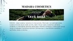 Prezentācija 'Par uzņēmumu MADARA Cosmetics, AS', 8.